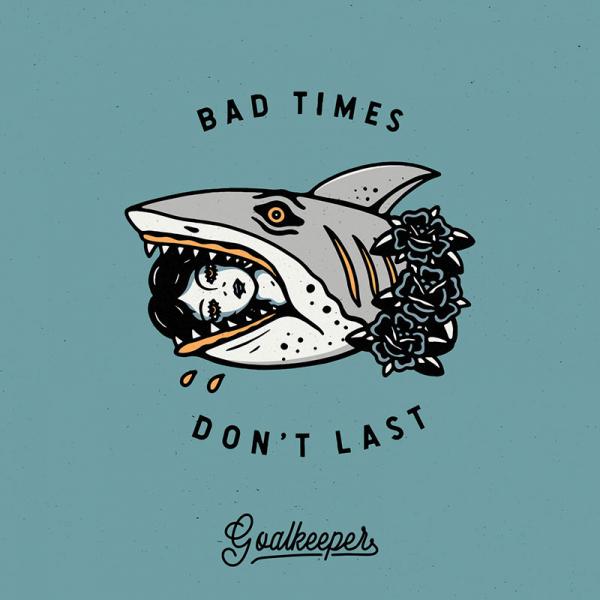 Goalkeeper Bad Times Don't Last Punk Rock Theory